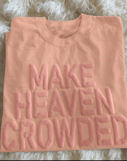 Make Heaven Crowded — Puff Letter Tee